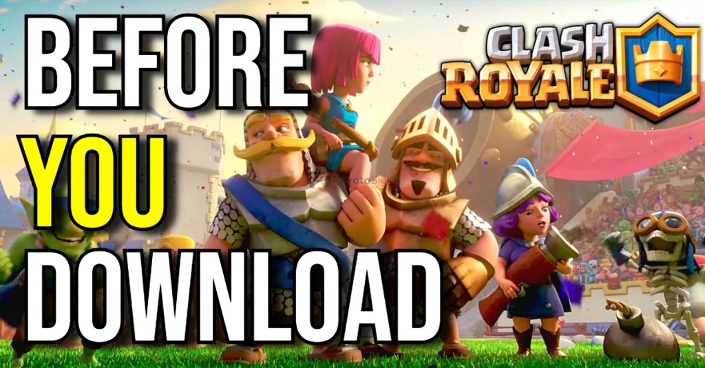 Clash Royale – Before You Download