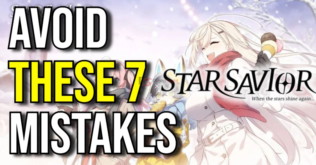 Star Savior Beginner Guide – 7 Mistakes You Should Avoid Early